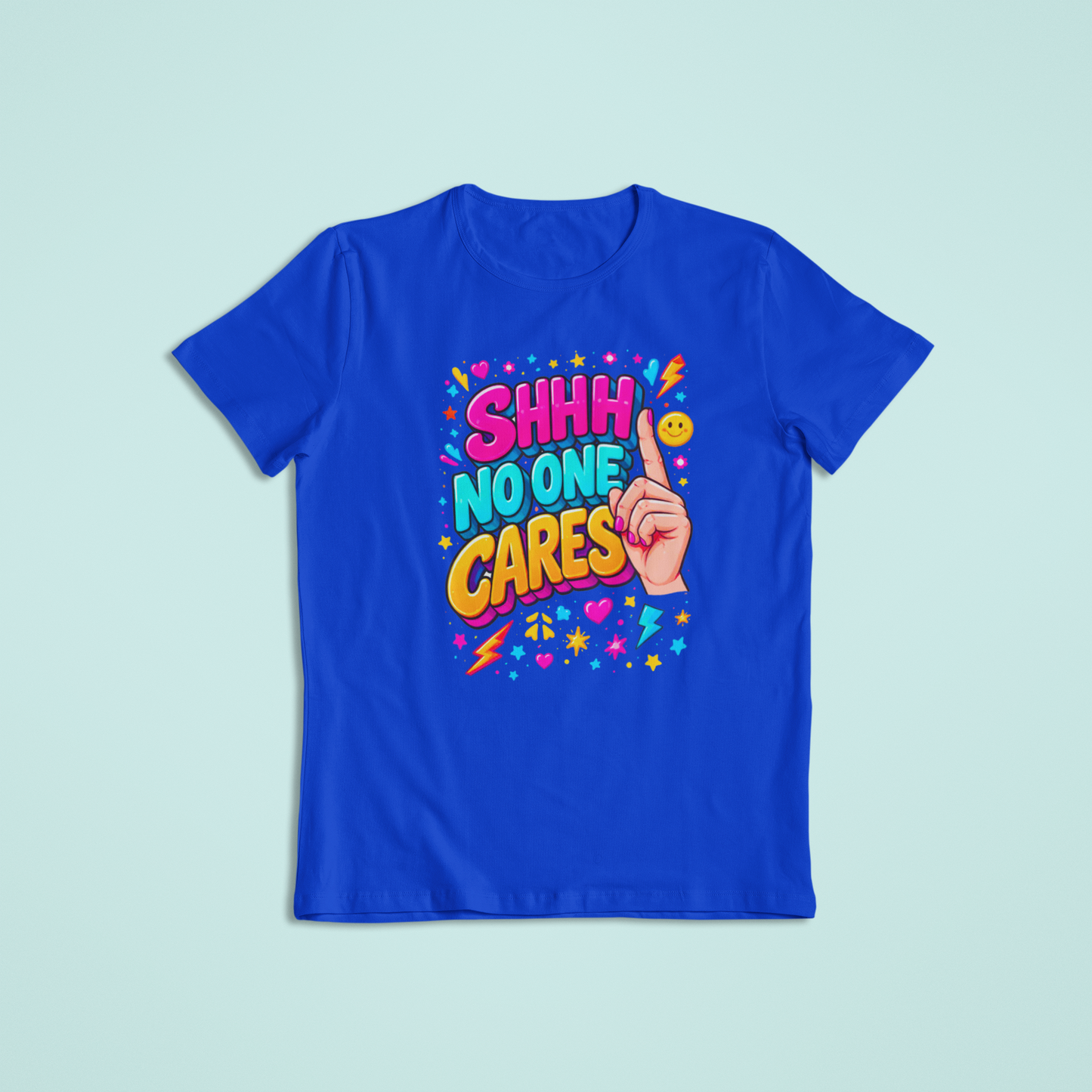 Shhh No One Cares T-shirts and Hoodies