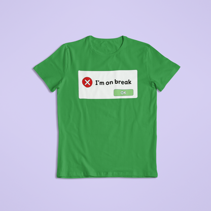 Funny “I’m on Break” Computer Pop-Up Tee or Hoodie – Retro Error Message Humor Shirt, Work Break Gift, Tech Lover Apparel