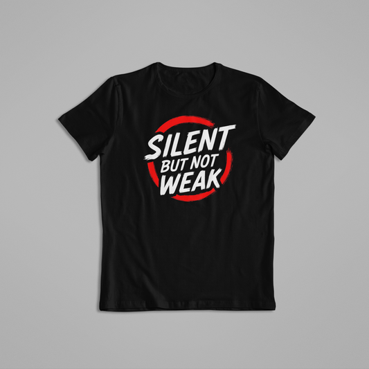 Silent but Not Weak Tshirts and Hoodies