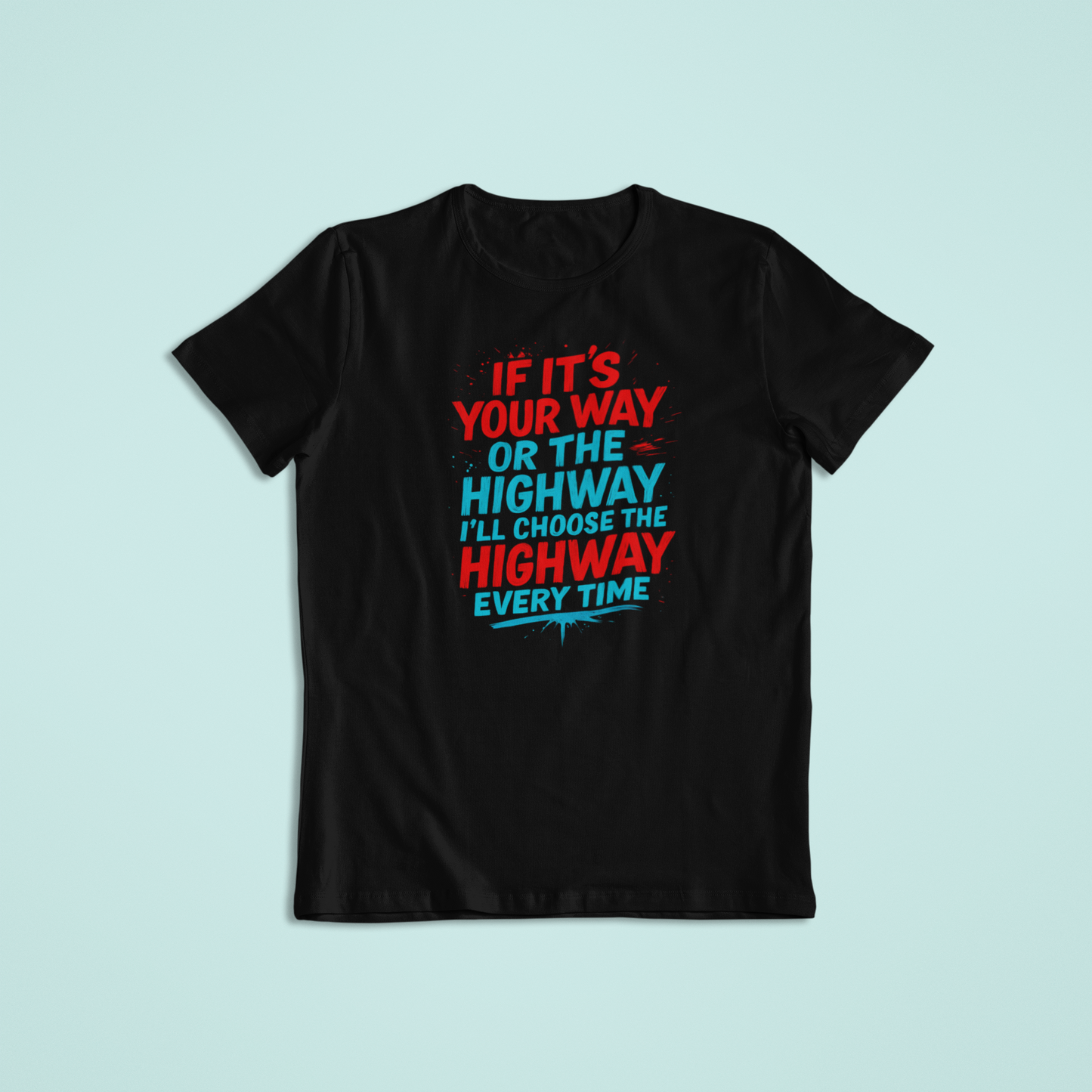 I'll Choose Highway Tshirts and Hoodies