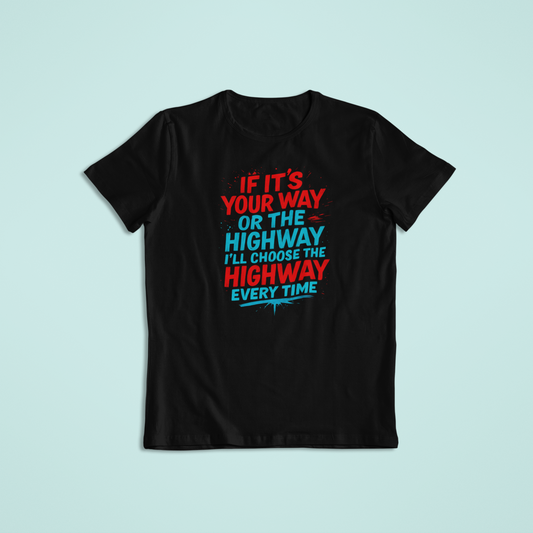I'll Choose Highway Tshirts and Hoodies