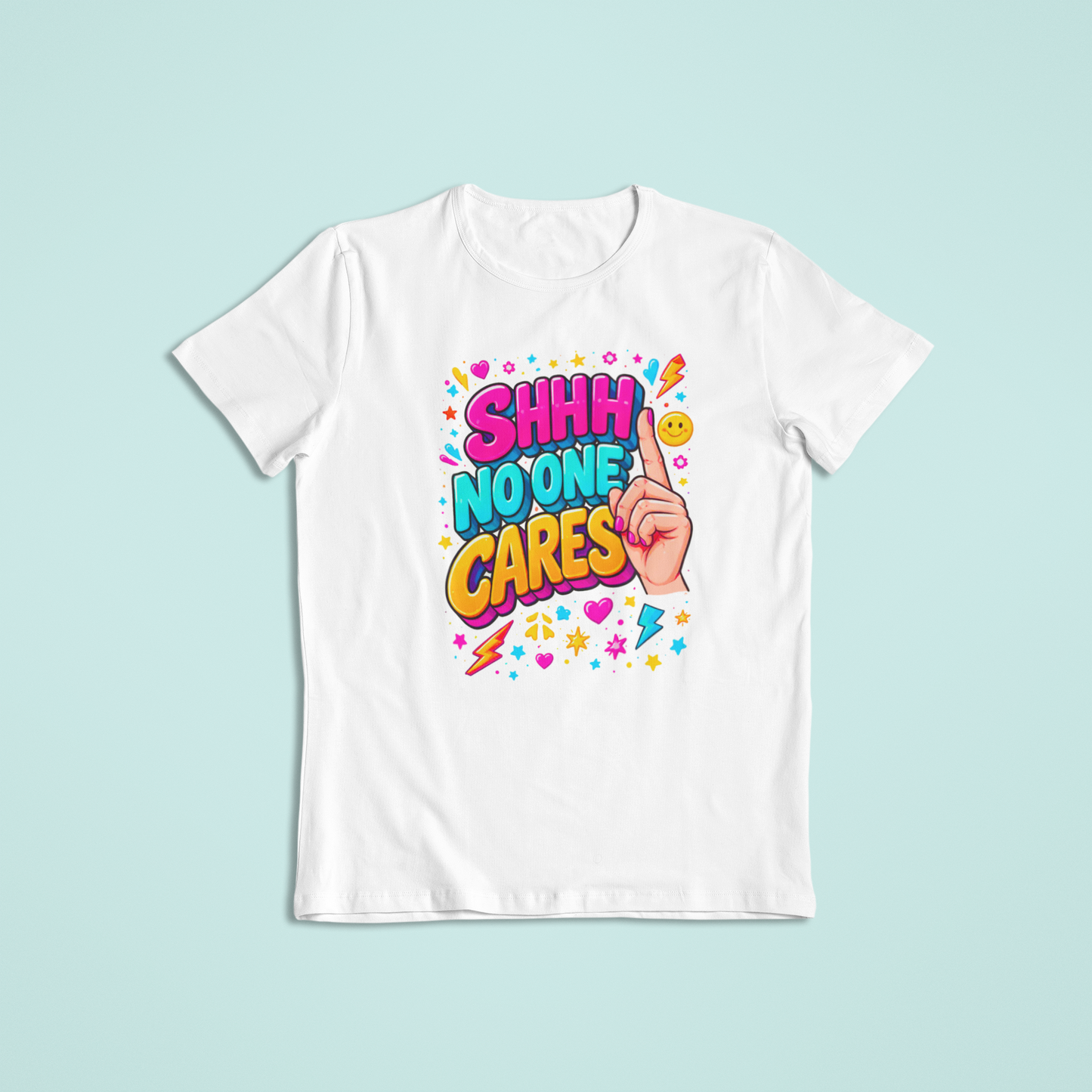 Shhh No One Cares T-shirts and Hoodies