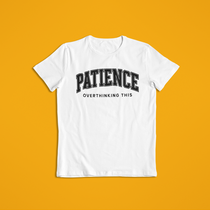 Patience Overthinking Shirt – Funny Minimalist Quote Tee & Hoodie | Motivational Humor Apparel