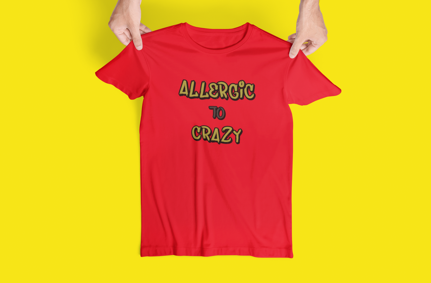 Funny "Allergic To Crazy" Tshirts and Hoodies - Can request different color in letters!