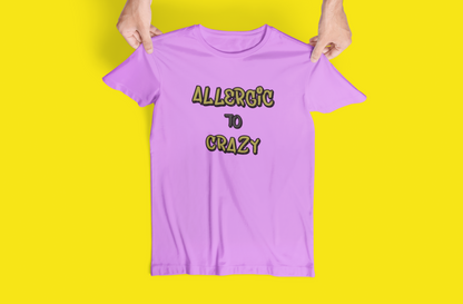 Funny "Allergic To Crazy" Tshirts and Hoodies - Can request different color in letters!