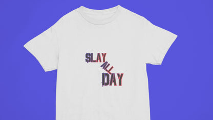 Slay All Day